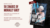[NOV] 50 Shades of Morally Grey Book Club (Your Knife, My Heart by K.M. Moronova)