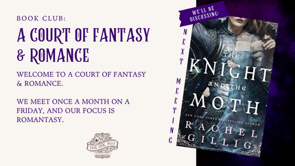[AUGUST] A Court of Fantasy & Romance Book Club (The Knight and the Moth by Rachel Gillig)