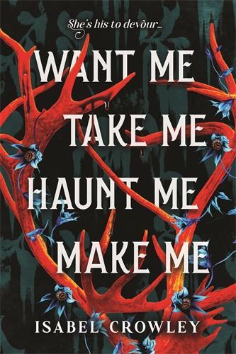 Want Me, Take Me, Haunt Me, Make Me
