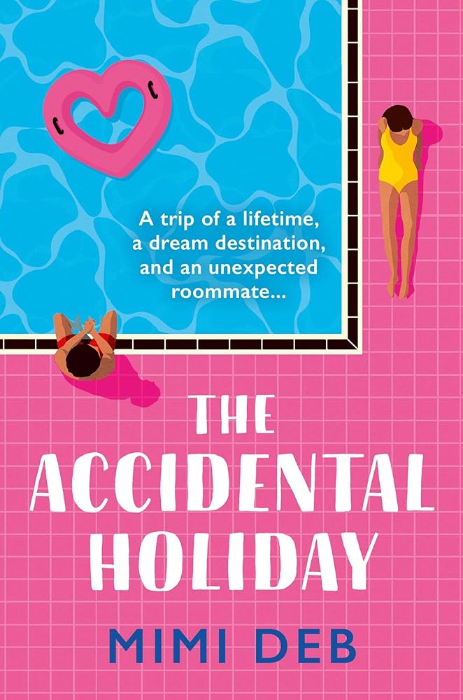 The Accidental Holiday: A BRAND NEW sun-drenched, forced proximity rom-com beach read for 2024 cover image