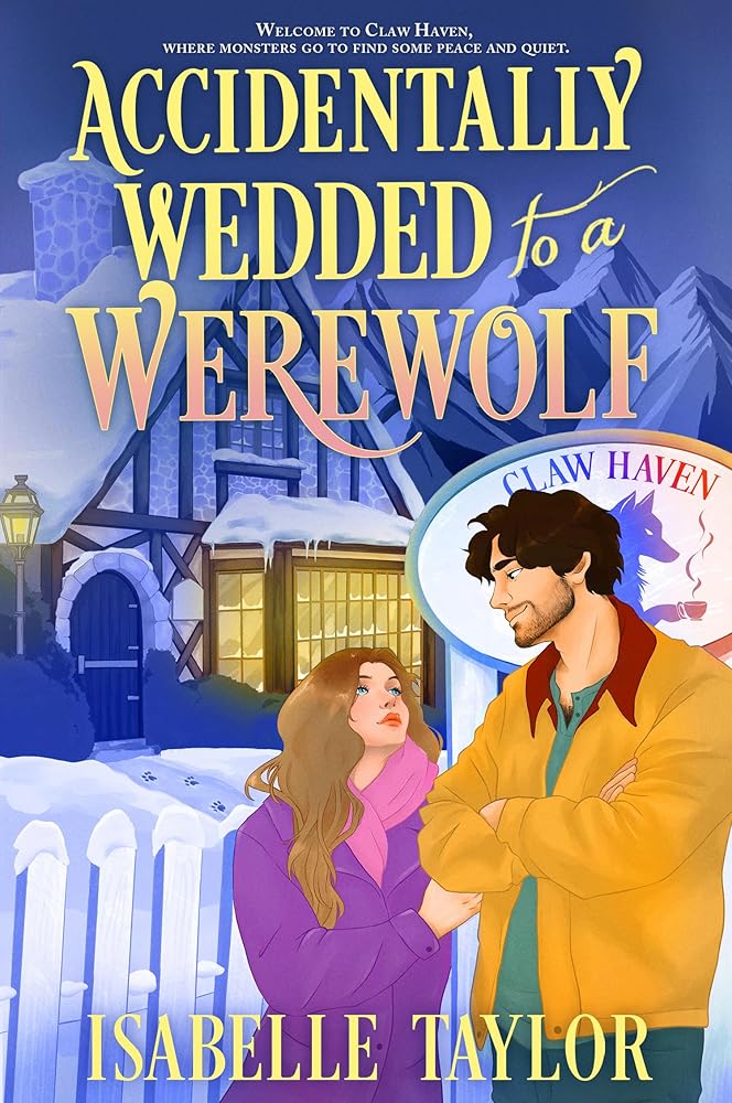 Accidentally Wedded to a Werewolf: An utterly charming, Alaska-set fated-mates cosy spicy romance – the first in a new series!: Book 1 cover image