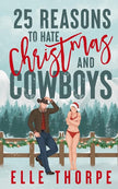 25 Reasons to Hate Christmas and Cowboys: A Small Town Holiday Romance (Dirty Cowboy) cover image