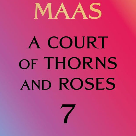 A Court of Thorns and Roses 7 cover image
