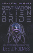 Destination Alien Bride: A Sci Fi Alien Romance (Apex Astral Warriors) cover image