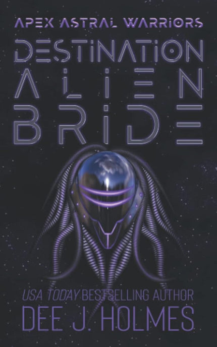 Destination Alien Bride: A Sci Fi Alien Romance (Apex Astral Warriors) cover image