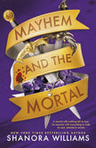 Mayhem and the Mortal: Dungeons & Dragons meets The Wizard of Oz in this wickedly romantic fantasy full of danger, secrets & sharp banter – DELUXE LIMITED EDITION cover image