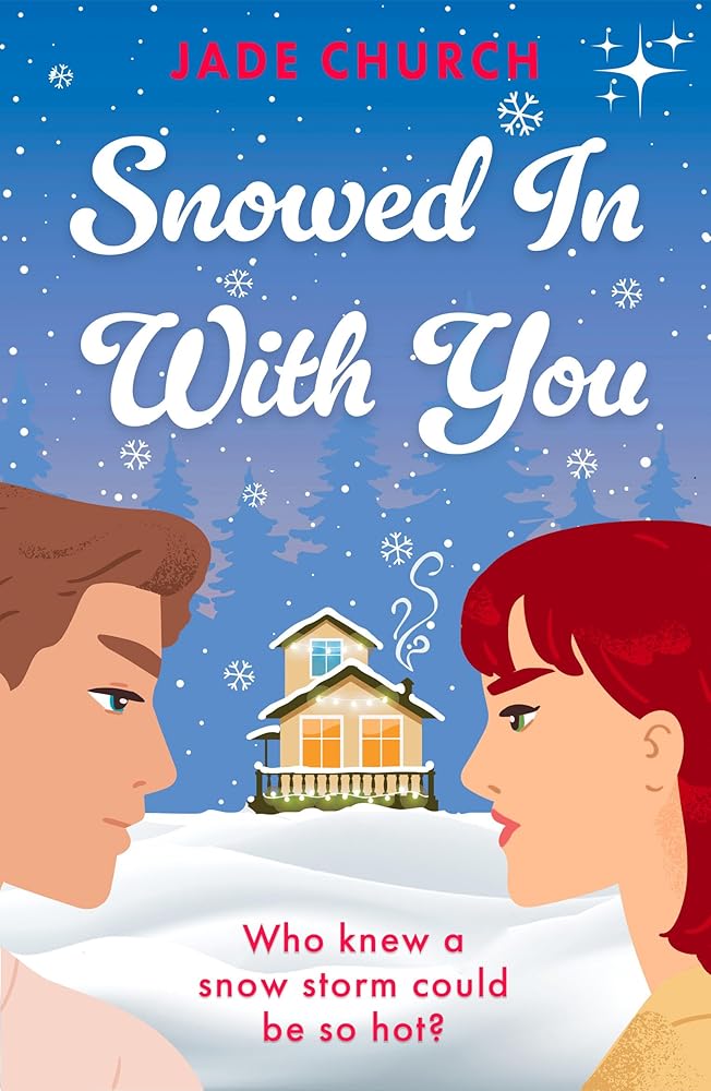 Snowed In With You: a must-read brother’s best friend, spicy winter romance: Who knew a snowstorm could be so hot? cover image