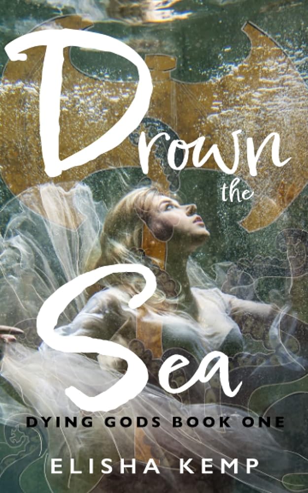Drown the Sea: Dying Gods Book One cover image
