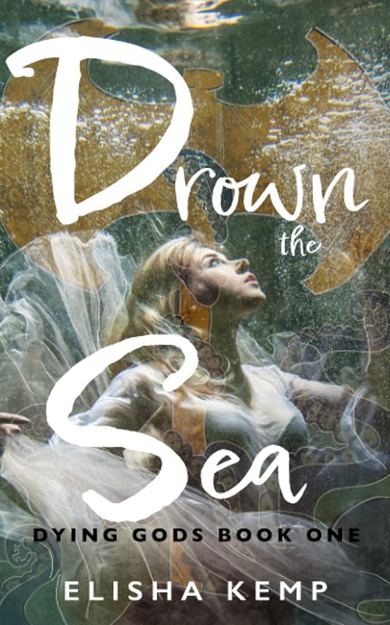 Drown the Sea: Dying Gods Book One cover image