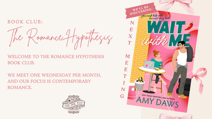 [JULY] The Romance Hypothesis Book Club (Wait With Me by Amy Daws)